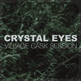 Village Cask Sessions: Crystal Eyes