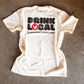 Drink Local Tee